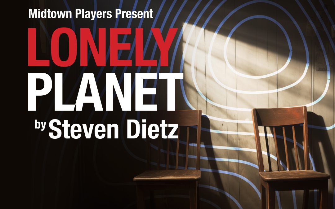 Play—LONELY PLANET, by Steven Dietz