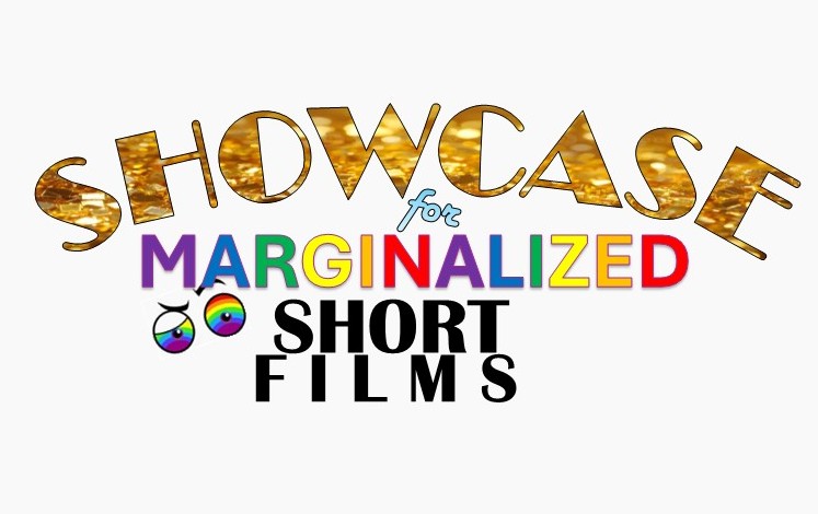 Marginalized Media Showcase for Marginalized Short Films